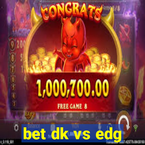 bet dk vs edg