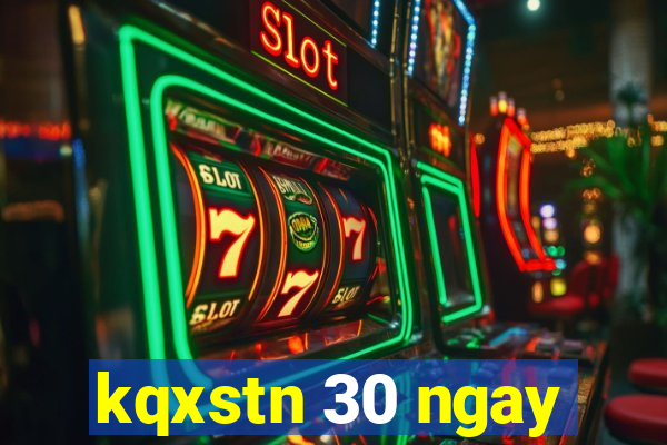 kqxstn 30 ngay