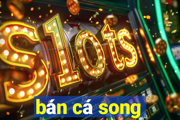 bán cá song