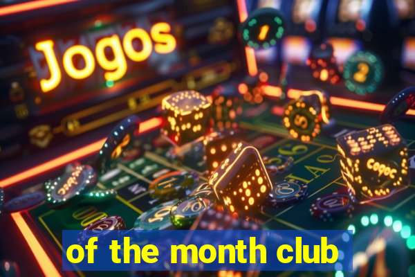 of the month club