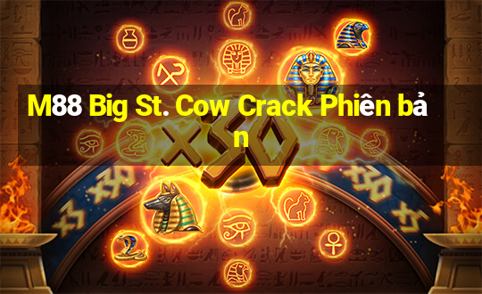 M88 Big St. Cow Crack Phiên bản