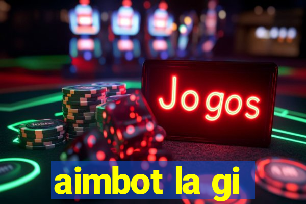 aimbot la gi