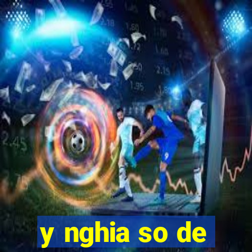 y nghia so de