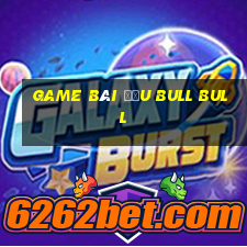 game bài đấu Bull bull