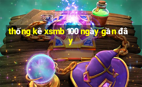 thống kê xsmb 100 ngày gần đây