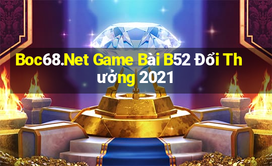 Boc68.Net Game Bài B52 Đổi Thưởng 2021