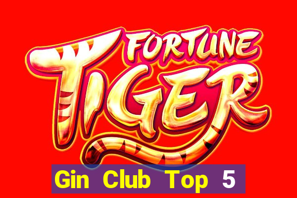 Gin Club Top 5 Game Bài Đổi Thưởng