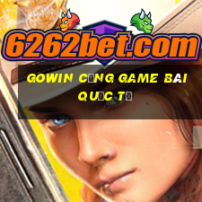 gowin cổng game bài quốc tế