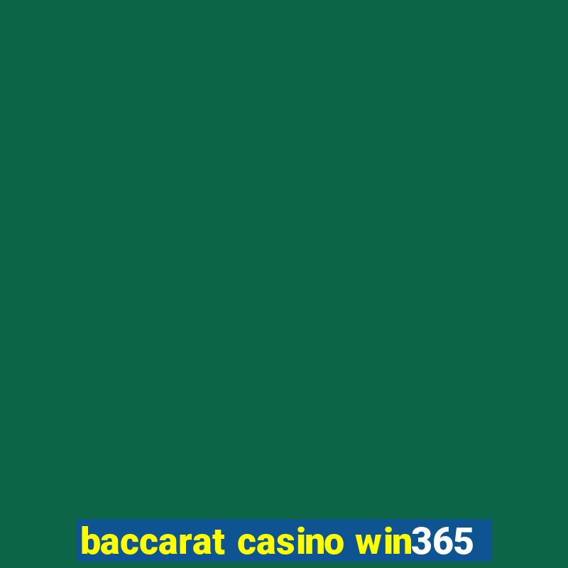 baccarat casino win365