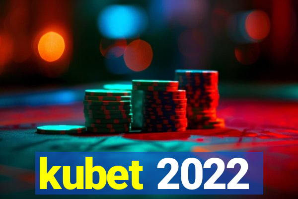 kubet 2022