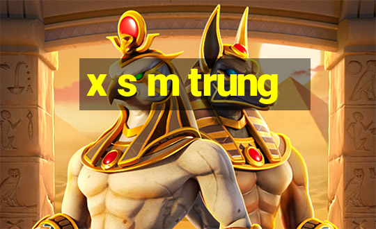 x s m trung