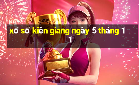 xổ số kiên giang ngày 5 tháng 11