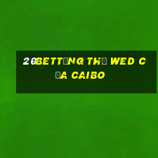 20betTổng thể wed của Caibo