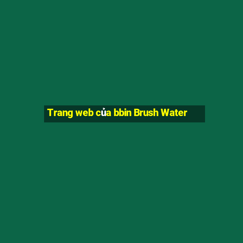 Trang web của bbin Brush Water