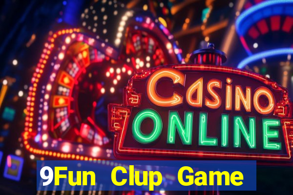 9Fun Clup Game Bài Hay