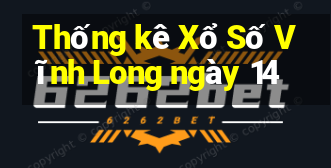 Thống kê Xổ Số Vĩnh Long ngày 14