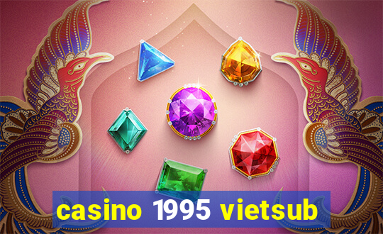 casino 1995 vietsub