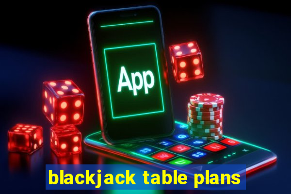 blackjack table plans