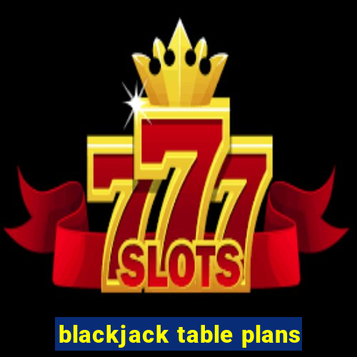 blackjack table plans