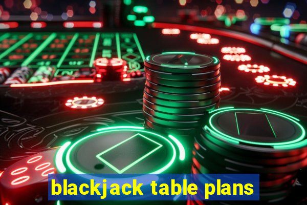 blackjack table plans