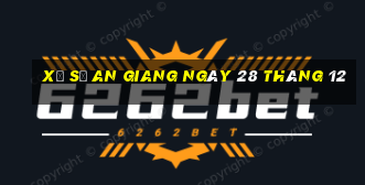 xổ số an giang ngày 28 tháng 12