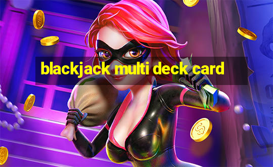 blackjack multi deck card