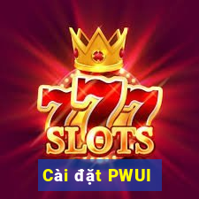 Cài đặt PWUI