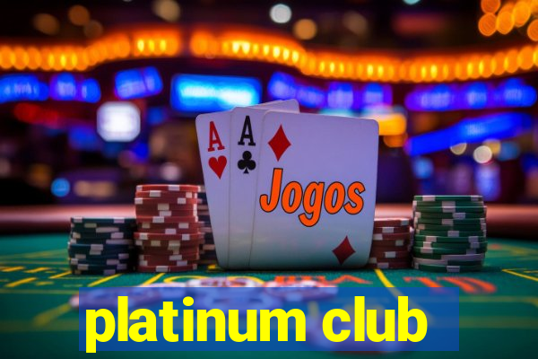 platinum club