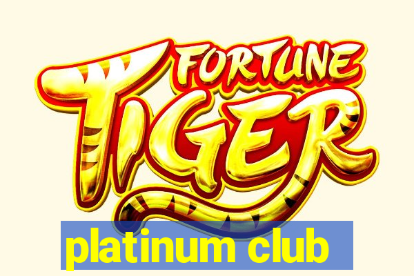 platinum club