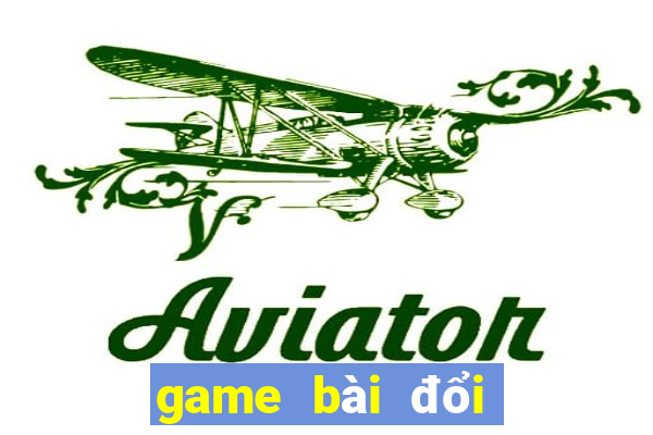 game bài đổi bomtan win