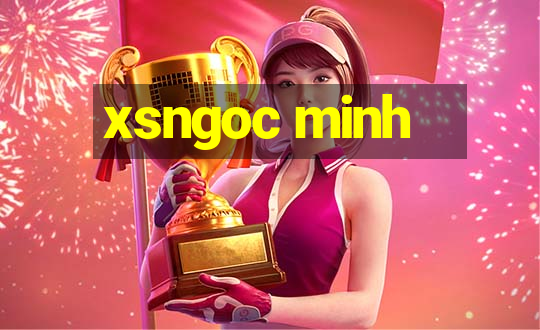 xsngoc minh