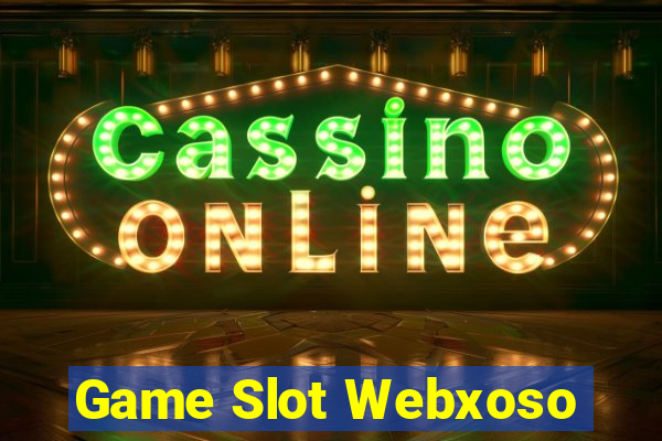 Game Slot Webxoso