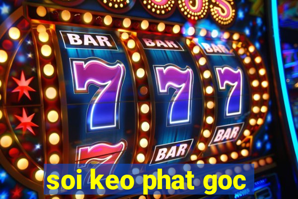 soi keo phat goc