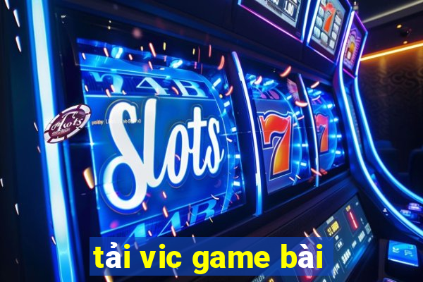 tải vic game bài