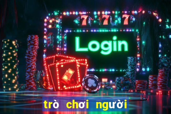 trò chơi người chơi được