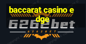 baccarat casino edge