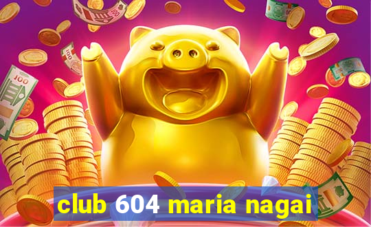 club 604 maria nagai