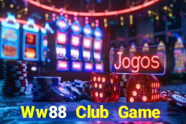 Ww88 Club Game Bài Vui