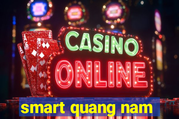 smart quang nam