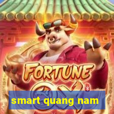 smart quang nam