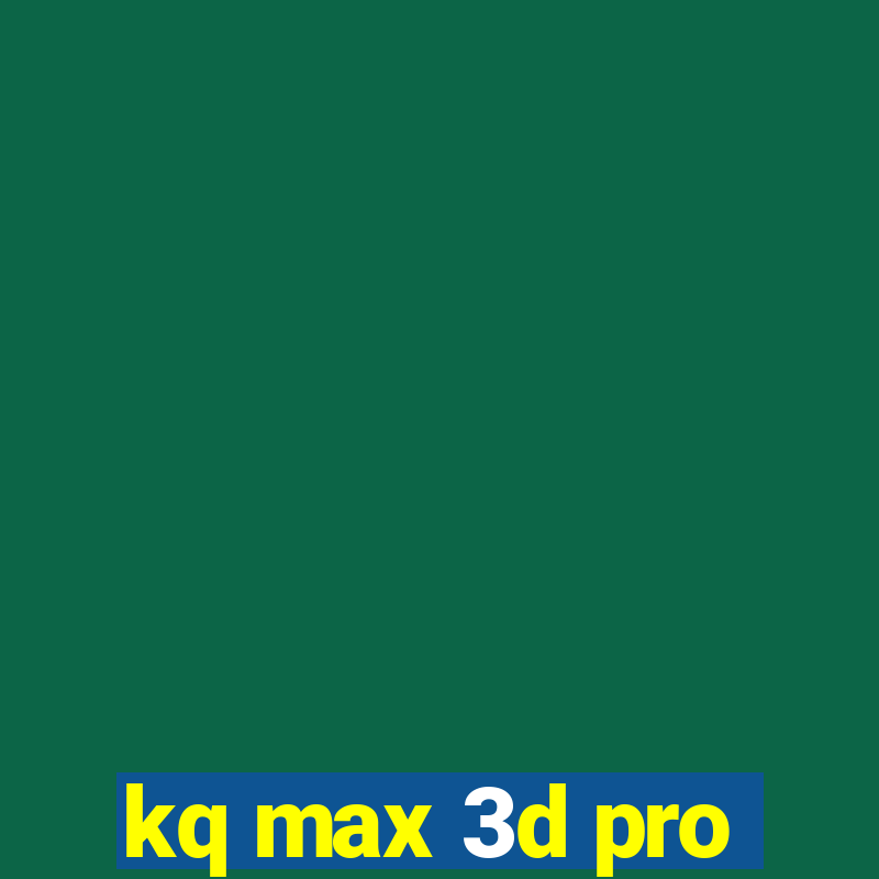 kq max 3d pro