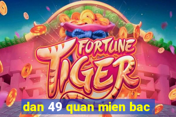 dan 49 quan mien bac