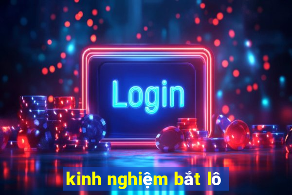 kinh nghiệm bắt lô