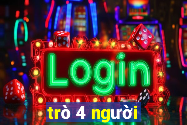 trò 4 người