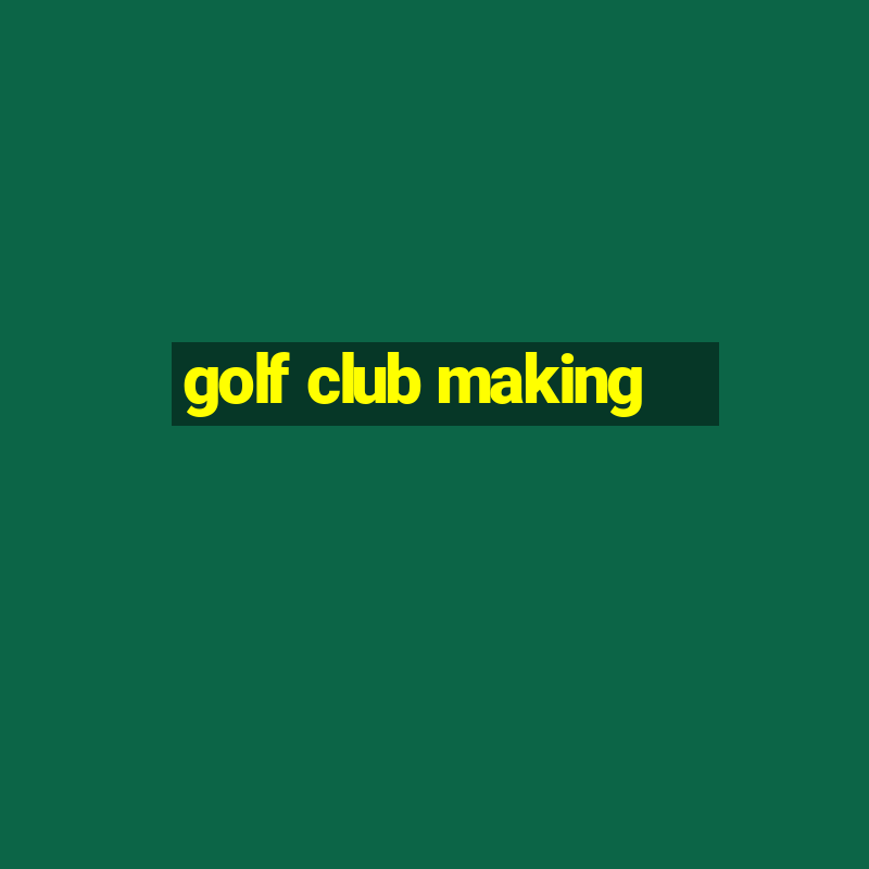 golf club making