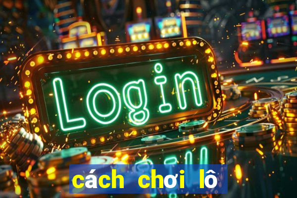 cách chơi lô tô 3 số