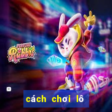 cách chơi lô tô 3 số