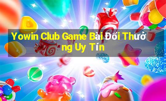 Yowin Club Game Bài Đổi Thưởng Uy Tín