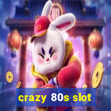 crazy 80s slot