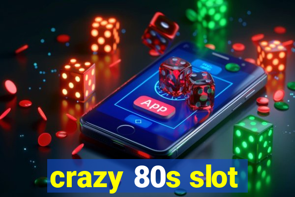 crazy 80s slot